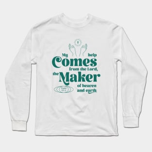 My Help Comes From the Lord the Maker of Heaven and Earth Long Sleeve T-Shirt